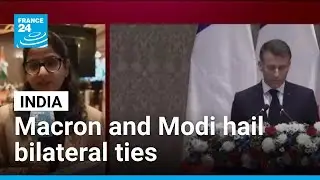 France's Macron and India's Modi hail bilateral ties &bull; FRANCE 24 English