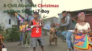 A Chill Afrobeat Christmas on Slum Street  | T-Boy