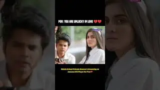 POV: You Are Unlucky In Love!!💔 | Watch School Friends S03 On@AmazonMXPlayer|@SchoolFriendsAlright