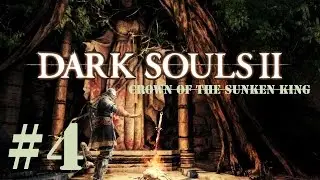 AppleByte Plays: Dark Souls 2 [Crown of the Sunken King] Part 4