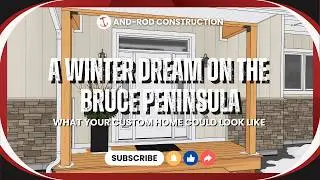 A Winter Dream on the Bruce Peninsula | What Your Custom Home Could Look Like