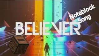 Believer Minecraft Noteblock Song by LeetSweepUp