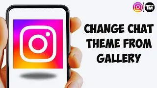 Как изменить тему чата в Instagram из Gallery 2025