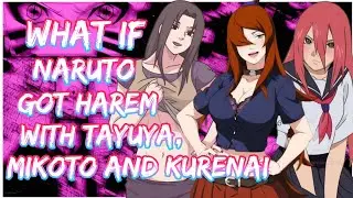 What if Naruto got harem with Tayuya, Mikoto and Kurenai | Movie