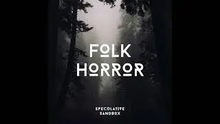 37. Folk Horror: The horrors of nature and humanity