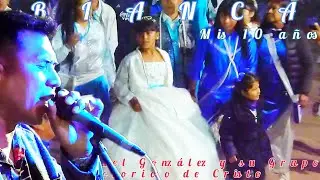 BIANCA mis 10 a&ntilde;os - canta Fidel Gonz&aacute;lez y su Grupo Victorioso de Cristo