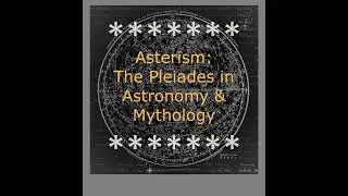Asterism: The Pleiades in Astronomy and Mythology