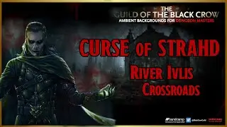 CURSE OF STRAHD D&D AMBIENCE | 'River Ivlis Crossroads'