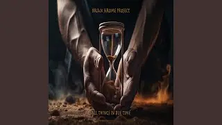 All Things In Due Time (Collaboration)