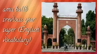 Aligarh Muslim University (AMU) BA.LLB LAW ENTRANCE PREVIOUS YEAR ENGLISH VOCABULARY 2021 PART 1