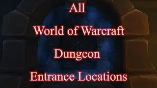 All WoW Dungeon Entrance Locations