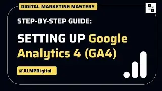 Step-By-Step Guide for Google Analytics 4 Setup | Master GA4