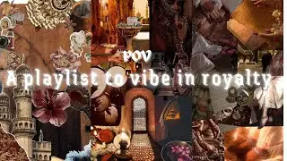 A Playlist to vibe in royalty, feel the MAIN CHARACTER energy #playlist #aesthetic #foryou #music