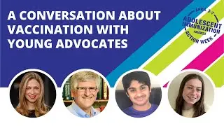 A Conversation about Vaccination with Young Advocates