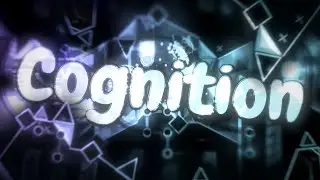 Cognition 100% | Geometry Dash Top 30 Extreme Demon