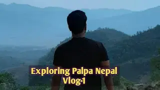 Exploring Nepal Palpa | vlog1 | Traveller Vivek | itsmrverma