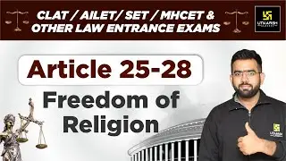 Article 25 & 28 | Freedom Of Religion   | CLAT, AILET, SET, MHCET & Other Law Exams | Amey Sir