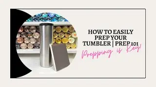 How to prep your tumbler easily | Prepping Tumbler 101