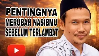 NGAJI GUS BAHA//PENTINGNYA MERUBAH NASIBMU SEBELUM  TERLAMBAT.