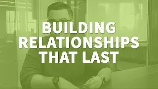 Real Talk: Building Relationships That Last