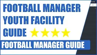 Football Manager Youth Facility Guide