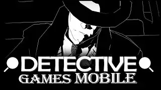 10 Mobile Games Where You are a Detective