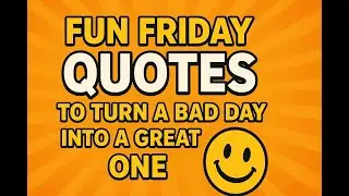 Fun Friday Quotes to Turn a Bad Day Into a Great One