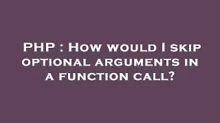 PHP : How would I skip optional arguments in a function call?
