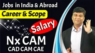 Nx CAM Jobs For Mechanical Engineers & Career Scope with Salary in India & Abroad CAD CAM CAE