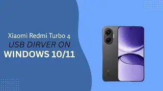 Xiaomi Redmi Turbo 4 USB Driver on Windows 10/11 Free Download