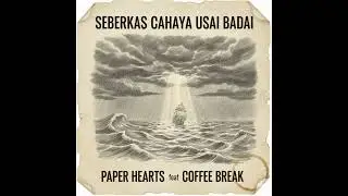 Seberkas Cahaya Usai Badai - Paper Hearts feat Coffee Break || Pop Punk Rap Emotional