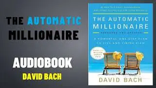 The Automatic Millionaire, Expanded and Updated: A Powerful One-Step Plan to Live and Finish Rich
