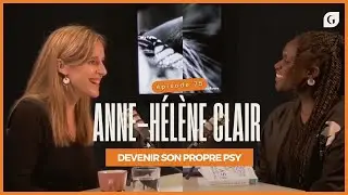 #75 Devenir son propre psy avec Anne-H&eacute;l&egrave;ne Clair