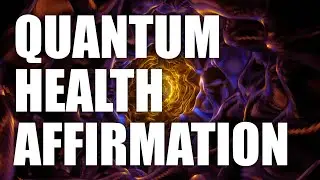 Quantum Health Affirmation That Reprograms Your Mind for Health