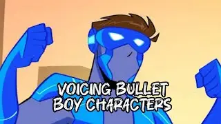 Voicing Bullet Boy Characters (Bullet Boy By: @XanderFlicks)