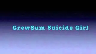 GrewSum-Suicide Girl