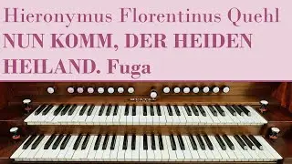 Hieronymus Florentinus Quehl - NUN KOMM, DER HEIDEN HEILAND. Fuga - Harmonium Mustel