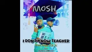 Mosh the dye century ft Biggy JKN -  I don't know teacher 