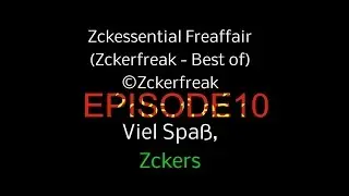 Zckessential Freaffair EPISODE 10 | Zckerfreak (Best of)