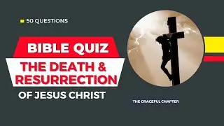 Bible quiz on the death and resurrection of Jesus Christ
