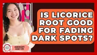 Is Licorice Root Good For Fading Dark Spots? - Asian Beauty Secret Tips