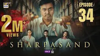 SharPasand Episode 34 | 29 Jan 2026 | ARY Digital Drama