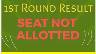 Seat not allotted: 1st round result