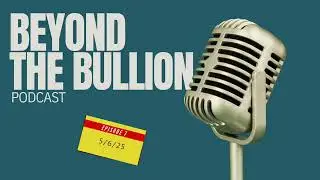 Beyond The Bullion Podcast Episode 7  Why Collect Graded Coins 5-9-25