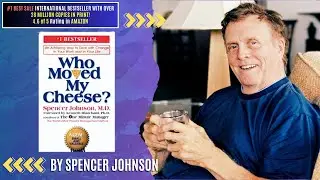 Who Moved My Cheese? Way to Deal with Change in Your Work and in Your Life - Spencer Johnson, M.D