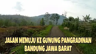 JALAN MENUJU GUNUNG PANGRADINAN BANDUNG JAWA BARAT