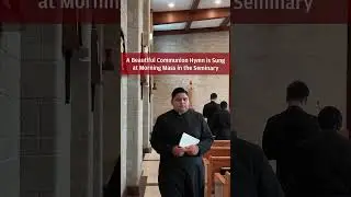 A Beautiful Communion Hymn is Sung at Morning Mass in the Seminary