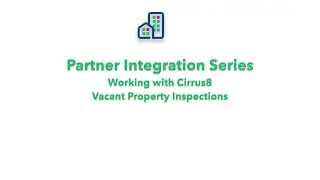 Partner Integration Series with Cirrus8 -  Vacant Property Inspections