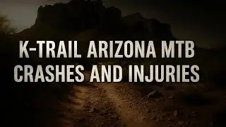 Fast and Wild Ride | K-Trail Arizona MTB | Crashes and Injuries