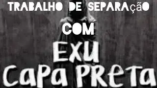 MACUMBA PESADA PRA SEPARAR CASAL  COM EXU CAPA PRETA